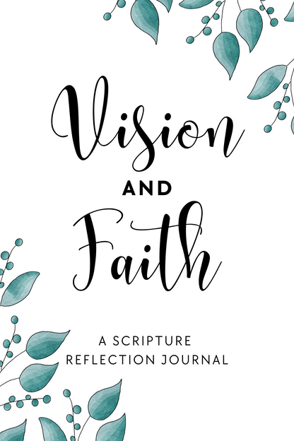 Vision & Faith: A Scripture Reflection Journal